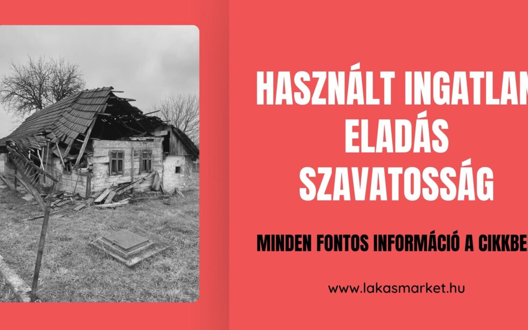 Használt ingatlan eladás szavatosság