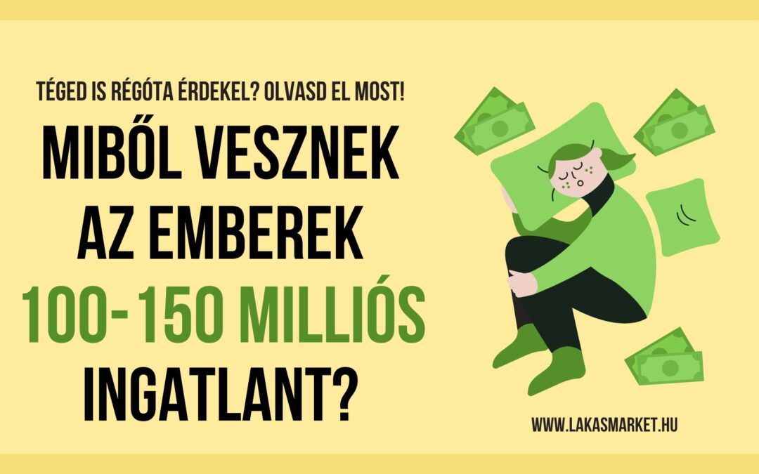 Miből vesznek ma az emberek 100–150 milliós ingatlant?